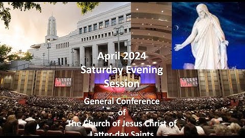 April 2024 Saturday Evening Session of General Conference