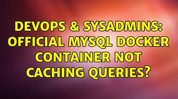 DevOps & SysAdmins: Official MySQL Docker container not caching queries?