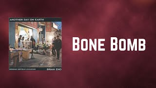 Brian Eno - Bone Bomb (Lyrics)