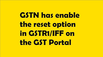 GST has ENABLE the RESET option in GSTR1/IFF I GST PORTAL I RESET SAVED DATA I GSTR1 I IFF I RESET