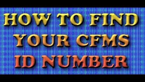 HOW TO FIND YOUR CFMS ID NUMBER AP