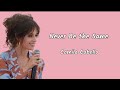 Never Be the Same - Camila Cabello (Lyrics)