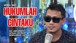 HUKUMLAH CINTAKU (Leo Waldy)_VOC. ASEP SONATA