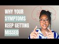 Why Your Symptoms Keep Getting Missed (They Said It Was Anxiety)