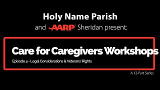 Legal Considerations & Veterans’ Rights (Ep. 4) | Care for Caregivers Workshops