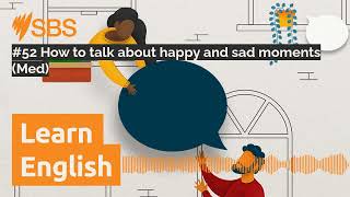 #52 How to talk about happy and sad moments (Med) | SBS Learn English