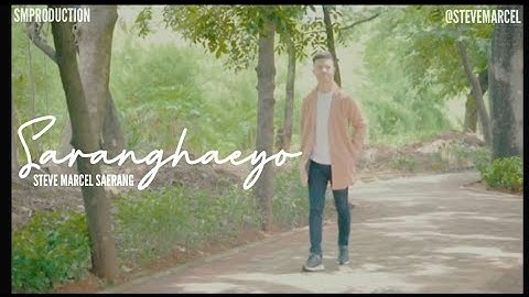 SARANGHAEYO - STEVE MARCEL SAERANG (Official Music Video)