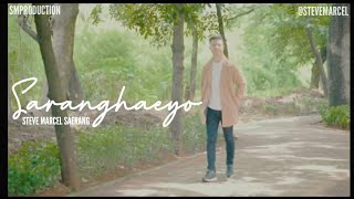 SARANGHAEYO - STEVE MARCEL SAERANG