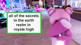 ALL OF THE SECRETS IN THE EARTH REALM in Roblox Royale High