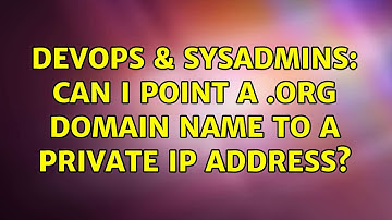 DevOps & SysAdmins: Can I point a .org domain name to a private IP address? (3 Solutions!!)