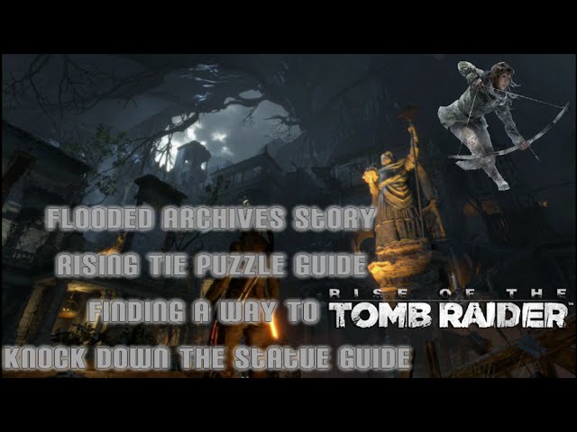 Rising Tide - The Flooded Archives - Walkthrough, Rise of the Tomb Raider  (2015)