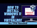 How to Install Windows 11 in VirtualBox