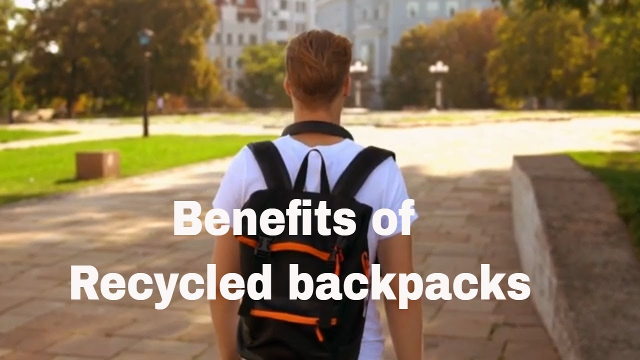 Benefits of using recycled backpacks