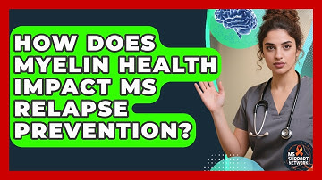How Does Myelin Health Impact MS Relapse Prevention? - MS Support Network