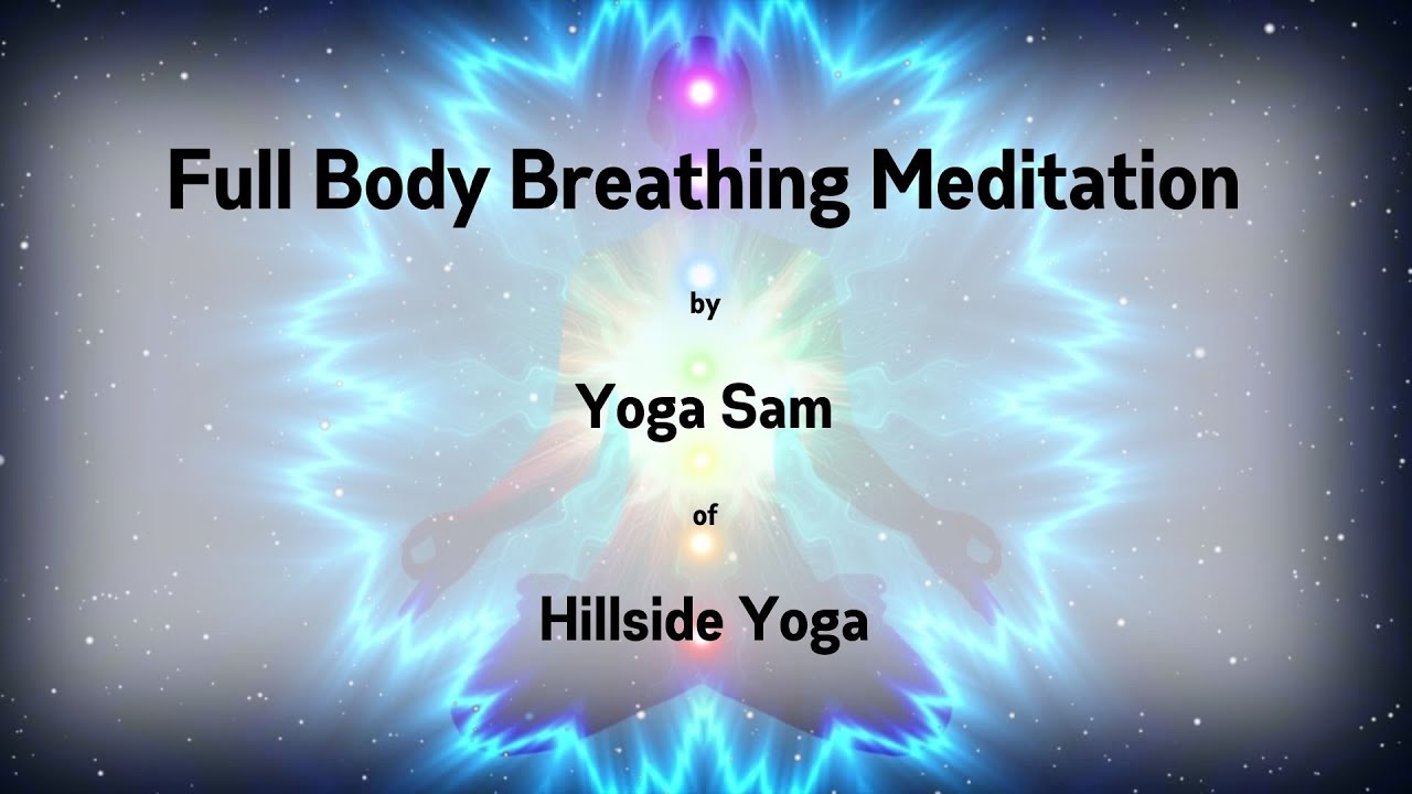 Full Body Breathing Meditation from Yoga Sam of Hillside Yoga YouTube