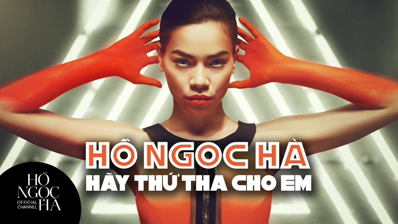 Hãy Thứ Tha Cho Em - Hồ Ngọc Hà