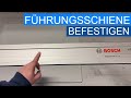 So wird die Führungsschiene von Bosch befestigt