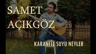 Samet Açıkgöz - Karanfil Suyu Neyler