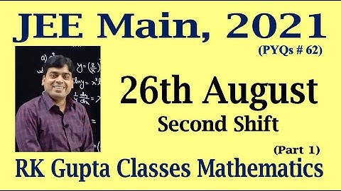 JEE Main PYQs # 62 | 26th August Shift 2 (4th session) questions asked in JEE Main, 2021 | Part 1