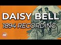 'Daisy Bell' - Original 1894 Phonograph Recording with Lyrics