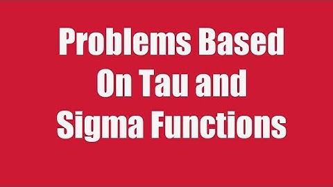 Problems Based On Tau and Sigma Functions