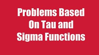 Problems Based On Tau and Sigma Functions