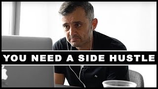 How A Side Hustle Can Change Your LIFE - Motivational Video | Gary Vaynerchuk