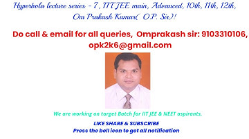 Hyperbola lecture series - 7, IIT JEE main, Advanced, 10th, 11th, 12th, Om Prakash Kumar( O.P. Sir)!