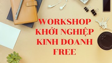 Workshop khởi nghiệp kinh doanh free