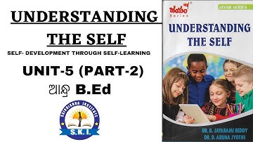 UNDERSTANDING THE SELF !! UNIT -5(PART-2) !! B.ED 3RD SEMESTER // SOUMYA SIR ll SAIKRISHNA INSTITUTE