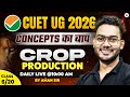 Crop Production CUET UG 2026 | CUET UG Crop Production Masterclass #6 | By Aman Sir