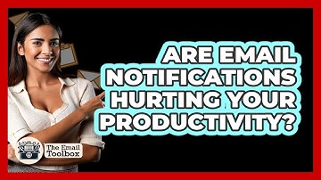 Are Email Notifications Hurting Your Productivity? - TheEmailToolbox.com