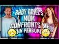 Baby Ariel's Mom Confronts ME IN PERSON!