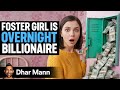 FOSTER GIRL Is Overnight BILLIONAIRE | Dhar Mann Studios
