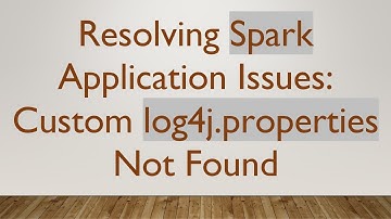 Resolving Spark Application Issues: Custom log4j.properties Not Found