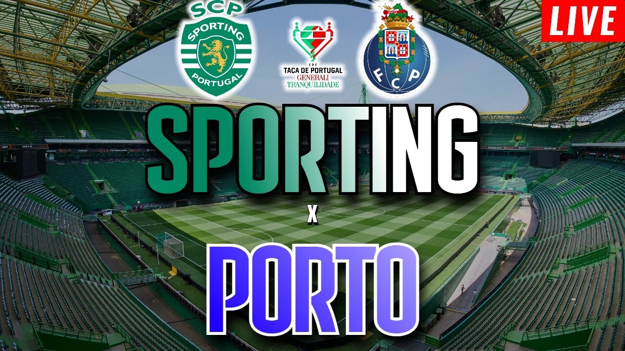 SPORTING X PORTO | EM DIRETO TAÇA DE PORTUGAL MEIA-FINAL 1ª MÃO