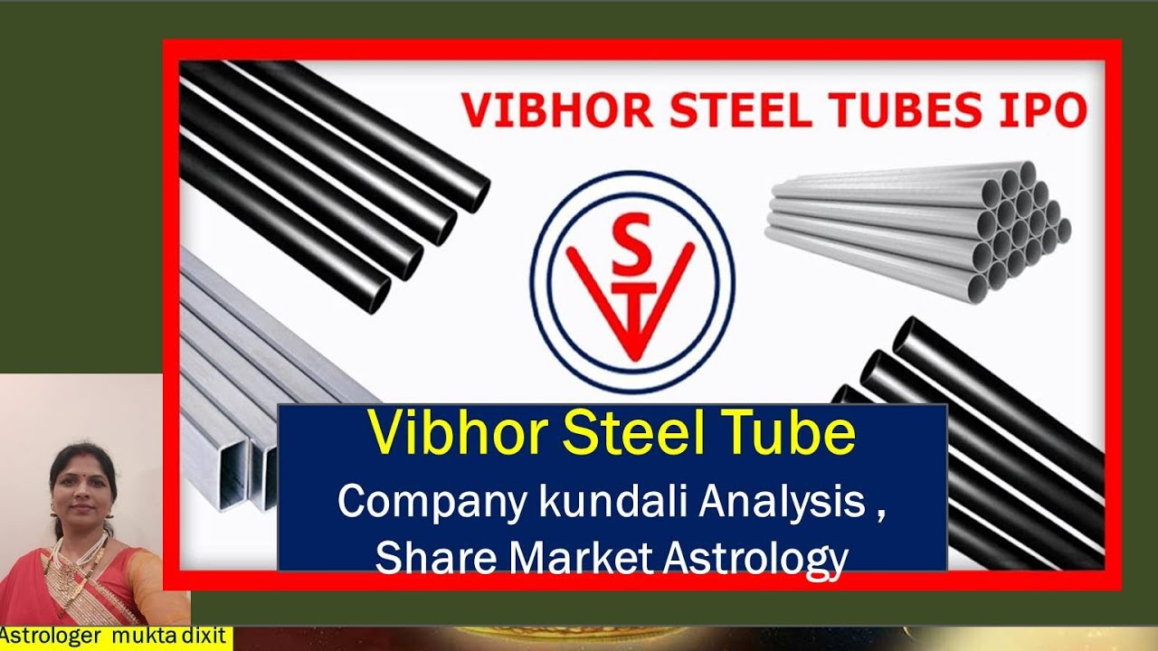 Vibhor Steel Tube IPO View Vibhor Steel Tube Company Kundali Vibhor Steel Tube IPO View Vibhor Steel Tube Company Kundali