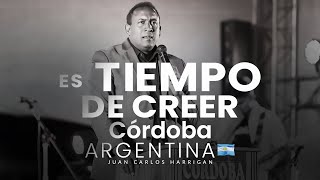 It's Time to Believe - Córdoba, Argentina - Pastor Juan Carlos Harrigan