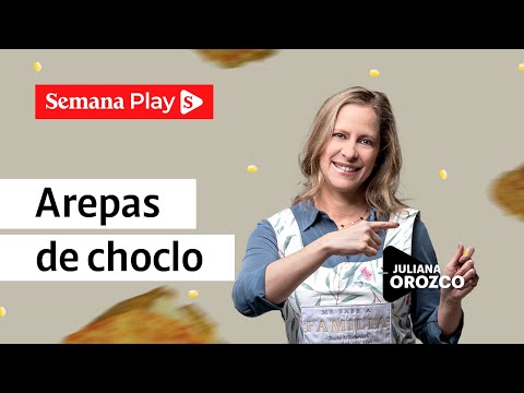 Arepa de choclo: receta colombiana | Juliana Orozco