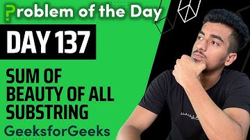 Day 137 - Sum of Beauty of All Substrings | String | GFG POTD 16 Nov