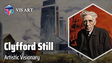 Clyfford Still: Revolutionizing Abstract Expressionism｜Artist Biography