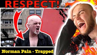 I Respect Him So Much More | Norman Pain - Trapped *First Time Reaction*