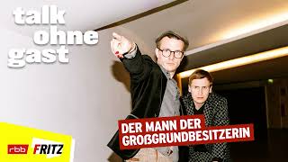 Der Mann der Großgrundbesitzerin | Talk ohne Gast | Till Reiners, Moritz Neumeier