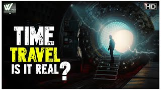 समय यात्रा क्या यह वास्तविक है ?- Time Travel Is It Real Or Just A Fantasy | World Documentary HD