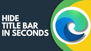 How to Hide Title Bar While Using Vertical Tabs in Microsoft Edge