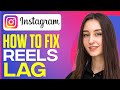 How To Fix Instagram Reels Lag