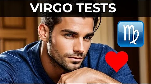 5 Ways A Virgo Man Tests You! (Love Tips)