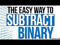 The Easy Way To Subtract Binary - Binary Subtraction Made Easy