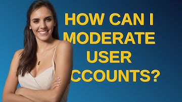Drupal: How can I moderate user accounts?