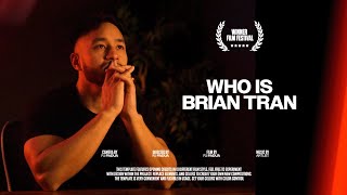 How I Went From Broke To Millionaire In Under 10 Years Ft Brian Tran Documentary